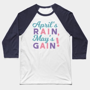 Spring's Promise - 'April's Rain, May's Gain!' Quote Baseball T-Shirt